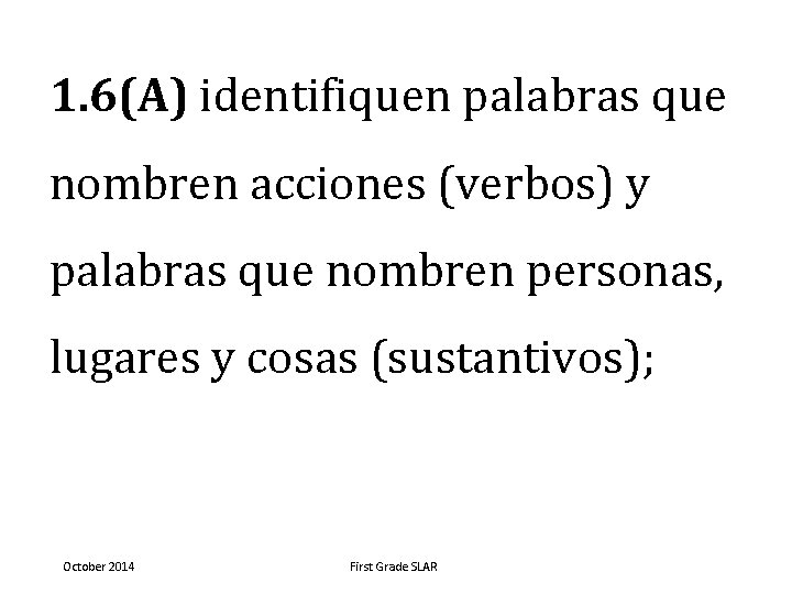 1. 6(A) identifiquen palabras que nombren acciones (verbos) y palabras que nombren personas, lugares