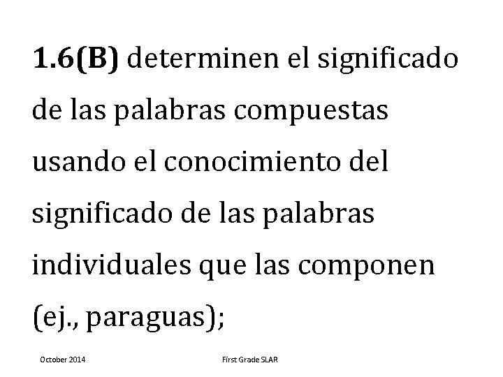 1. 6(B) determinen el significado de las palabras compuestas usando el conocimiento del significado