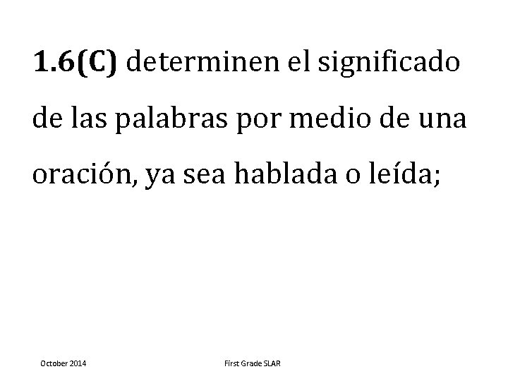 1. 6(C) determinen el significado de las palabras por medio de una oración, ya