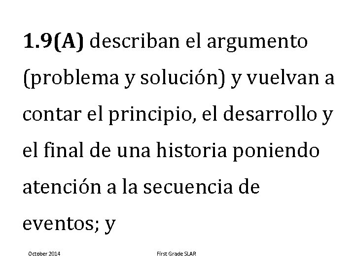 1. 9(A) describan el argumento (problema y solución) y vuelvan a contar el principio,