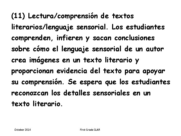 (11) Lectura/comprensión de textos literarios/lenguaje sensorial. Los estudiantes comprenden, infieren y sacan conclusiones sobre