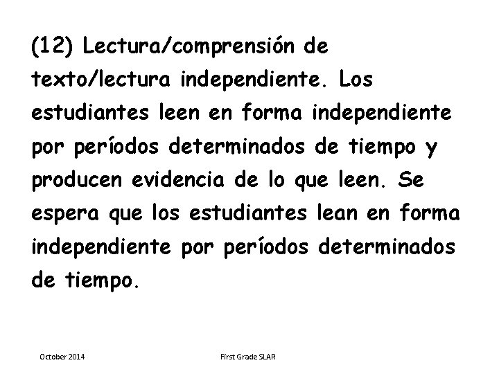 (12) Lectura/comprensión de texto/lectura independiente. Los estudiantes leen en forma independiente por períodos determinados