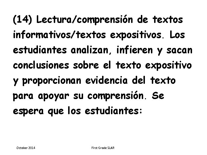 (14) Lectura/comprensión de textos informativos/textos expositivos. Los estudiantes analizan, infieren y sacan conclusiones sobre