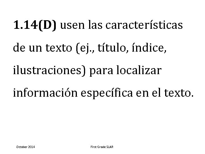 1. 14(D) usen las características de un texto (ej. , título, índice, ilustraciones) para