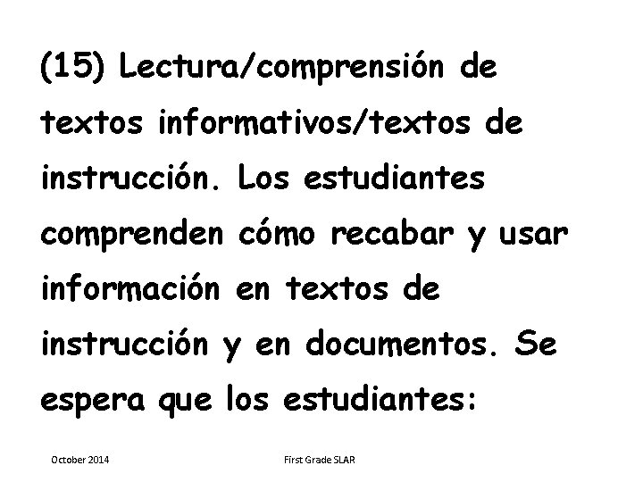 (15) Lectura/comprensión de textos informativos/textos de instrucción. Los estudiantes comprenden cómo recabar y usar