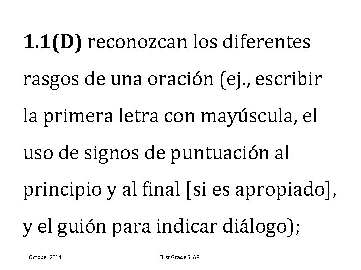 1. 1(D) reconozcan los diferentes rasgos de una oración (ej. , escribir la primera