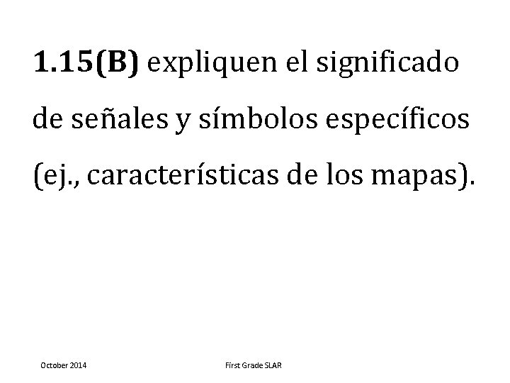 1. 15(B) expliquen el significado de señales y símbolos específicos (ej. , características de