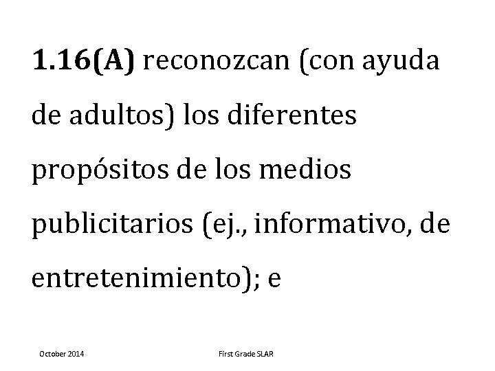 1. 16(A) reconozcan (con ayuda de adultos) los diferentes propósitos de los medios publicitarios