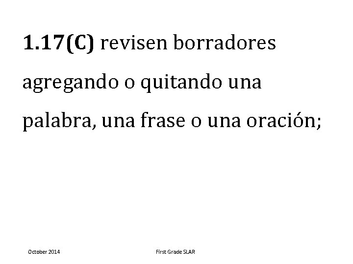 1. 17(C) revisen borradores agregando o quitando una palabra, una frase o una oración;