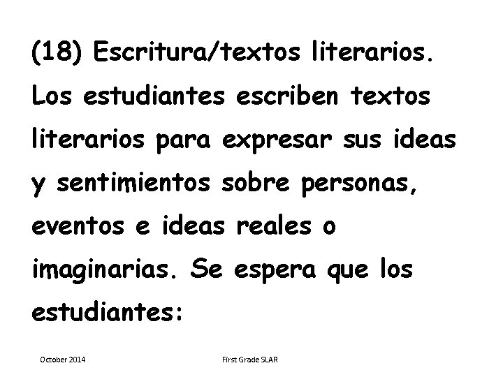 (18) Escritura/textos literarios. Los estudiantes escriben textos literarios para expresar sus ideas y sentimientos