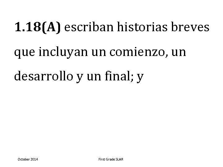 1. 18(A) escriban historias breves que incluyan un comienzo, un desarrollo y un final;