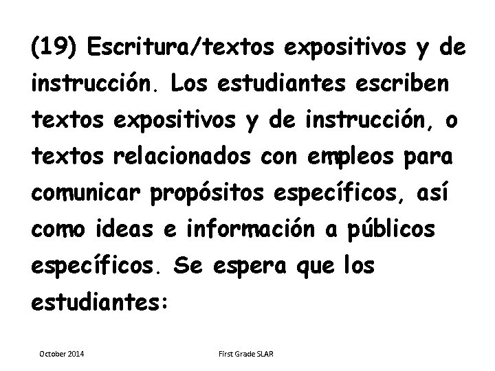 (19) Escritura/textos expositivos y de instrucción. Los estudiantes escriben textos expositivos y de instrucción,