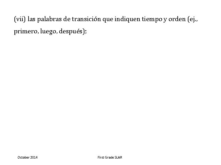 (vii) las palabras de transición que indiquen tiempo y orden (ej. , primero, luego,