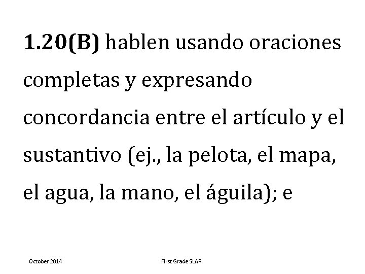 1. 20(B) hablen usando oraciones completas y expresando concordancia entre el artículo y el