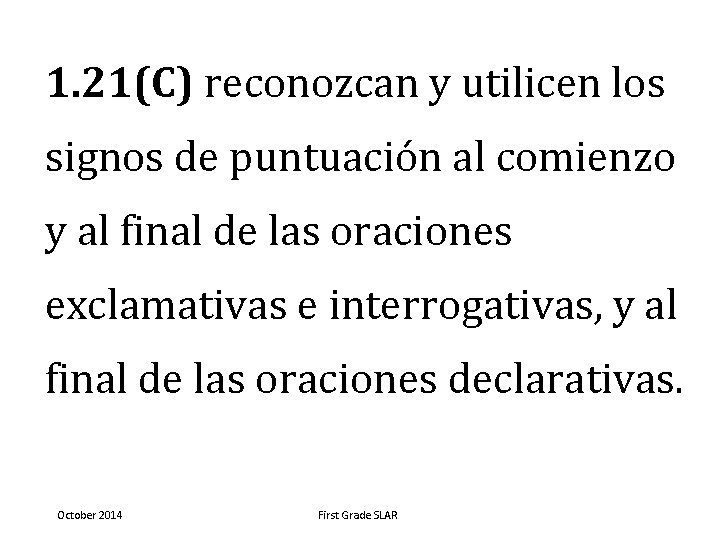 1. 21(C) reconozcan y utilicen los signos de puntuación al comienzo y al final