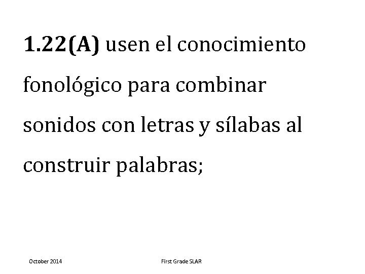 1. 22(A) usen el conocimiento fonológico para combinar sonidos con letras y sílabas al