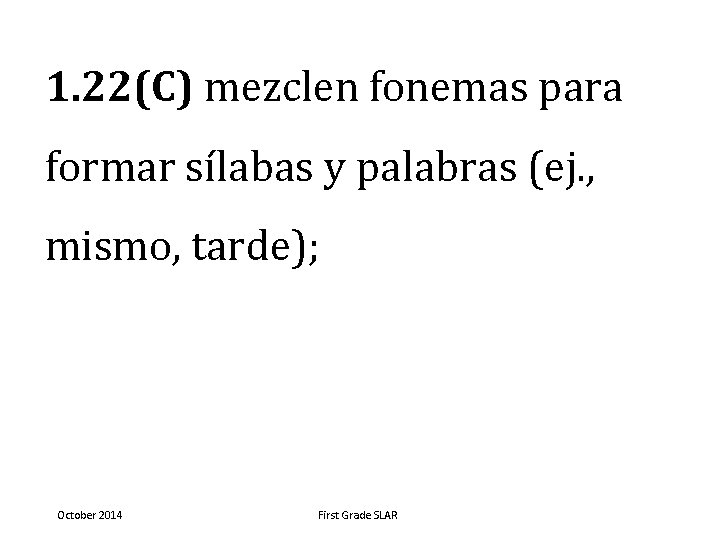 1. 22(C) mezclen fonemas para formar sílabas y palabras (ej. , mismo, tarde); October