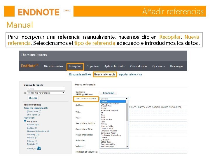 Añadir referencias Manual Para incorporar una referencia manualmente, hacemos clic en Recopilar, Nueva referencia. Añadir referencias Manual Para incorporar una referencia manualmente, hacemos clic en Recopilar, Nueva referencia.