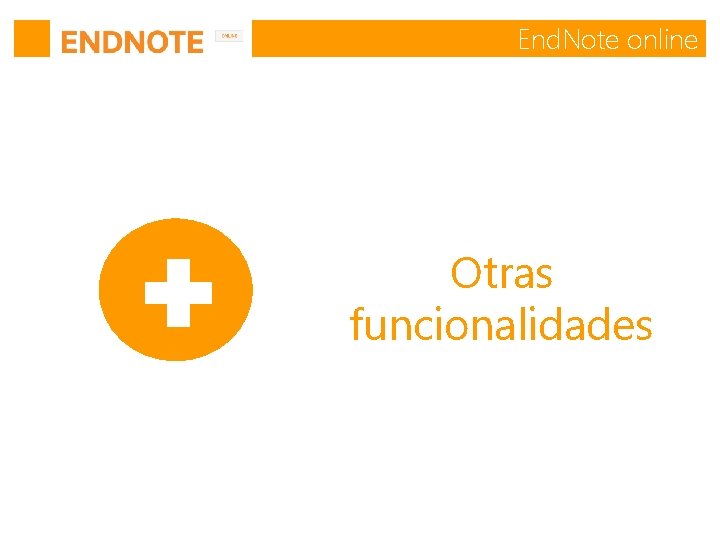 End. Note online Otras funcionalidades End. Note online Otras funcionalidades