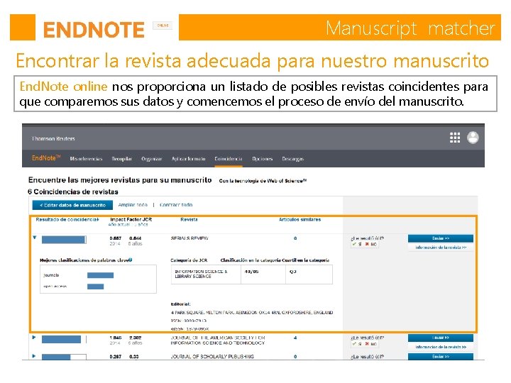 Manuscript matcher Encontrar la revista adecuada para nuestro manuscrito End. Note online nos proporciona Manuscript matcher Encontrar la revista adecuada para nuestro manuscrito End. Note online nos proporciona