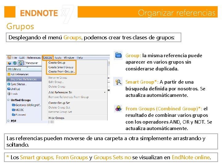 Organizar referencias Grupos Desplegando el menú Groups, podemos crear tres clases de grupos: Group: Organizar referencias Grupos Desplegando el menú Groups, podemos crear tres clases de grupos: Group:
