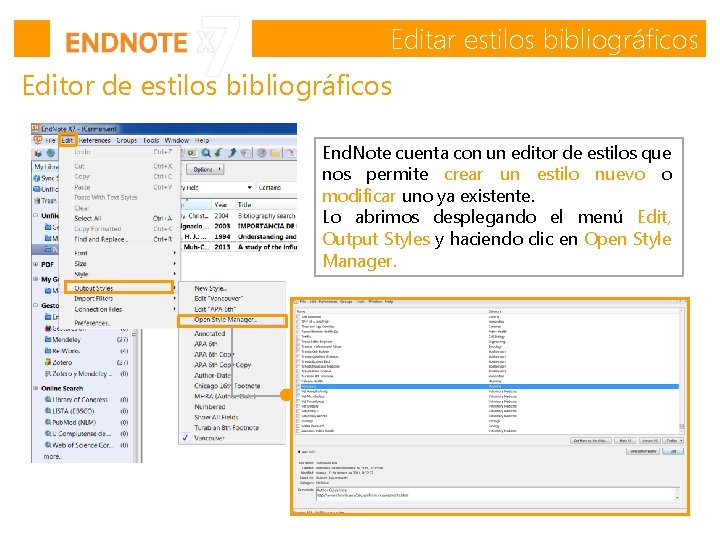 Editar estilos bibliográficos Editor de estilos bibliográficos End. Note cuenta con un editor de Editar estilos bibliográficos Editor de estilos bibliográficos End. Note cuenta con un editor de