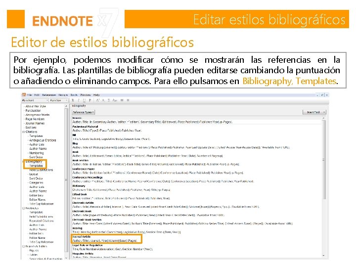 Editar estilos bibliográficos Editor de estilos bibliográficos Por ejemplo, podemos modificar cómo se mostrarán Editar estilos bibliográficos Editor de estilos bibliográficos Por ejemplo, podemos modificar cómo se mostrarán