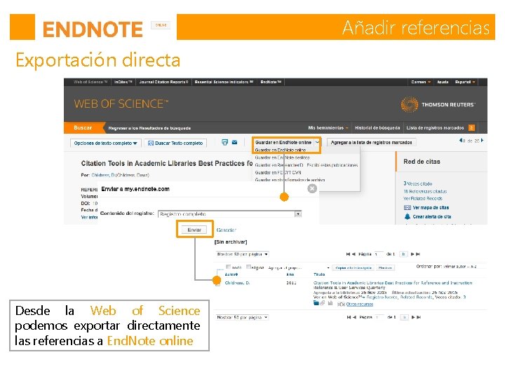 Añadir referencias Exportación directa Desde la Web of Science podemos exportar directamente las referencias Añadir referencias Exportación directa Desde la Web of Science podemos exportar directamente las referencias