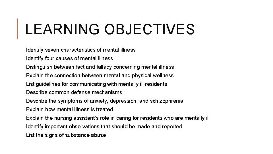 LEARNING OBJECTIVES Identify seven characteristics of mental illness Identify four causes of mental illness