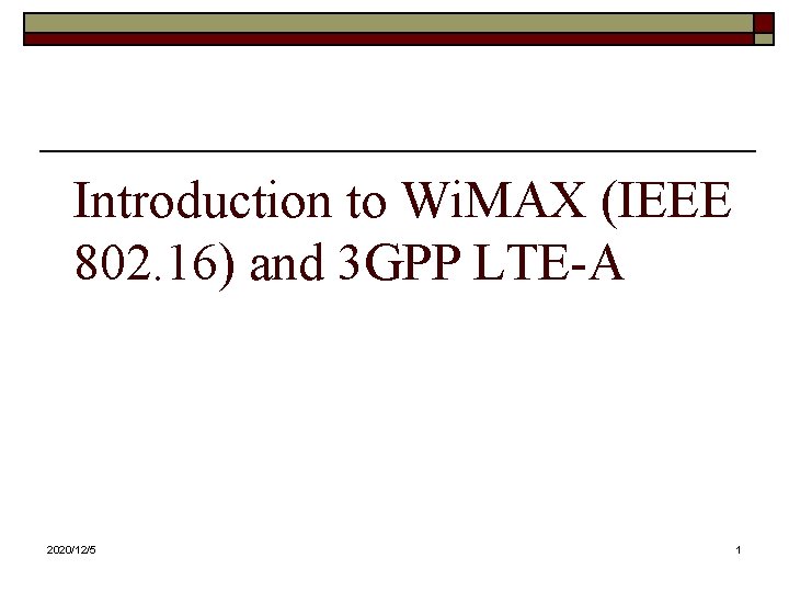 Introduction to Wi. MAX (IEEE 802. 16) and 3 GPP LTE-A 2020/12/5 1 
