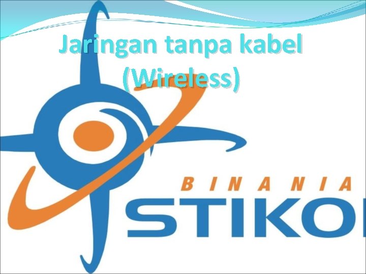 Jaringan tanpa kabel (Wireless) 