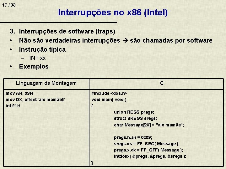 17 / 33 Interrupções no x 86 (Intel) 3. Interrupções de software (traps) •