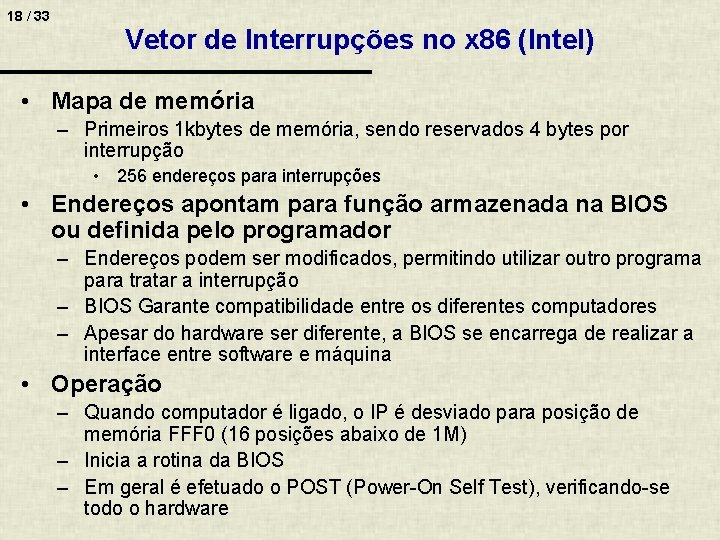 18 / 33 Vetor de Interrupções no x 86 (Intel) • Mapa de memória