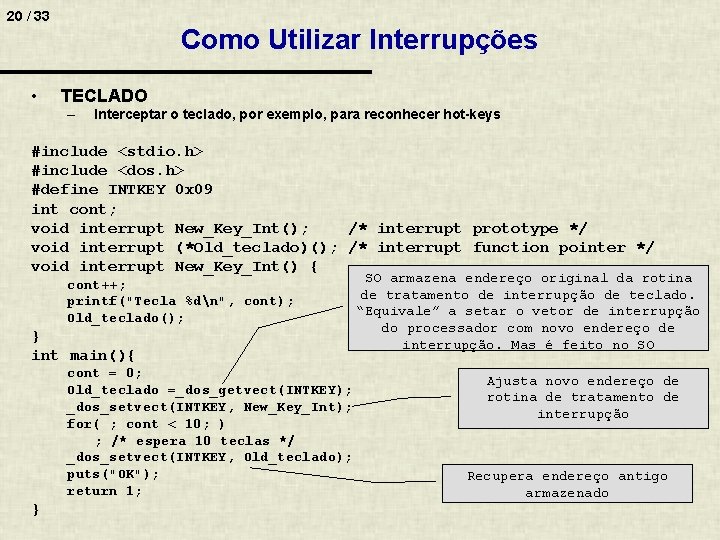 20 / 33 • Como Utilizar Interrupções TECLADO – Interceptar o teclado, por exemplo,