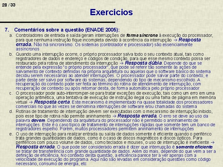 28 / 33 Exercícios 7. Comentários sobre a questão (ENADE 2005): a. Controladores de