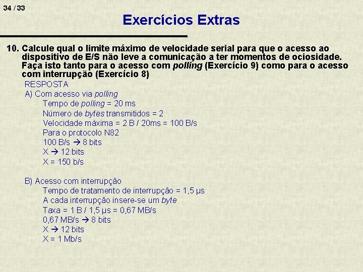 34 / 33 Exercícios Extras 10. Calcule qual o limite máximo de velocidade serial