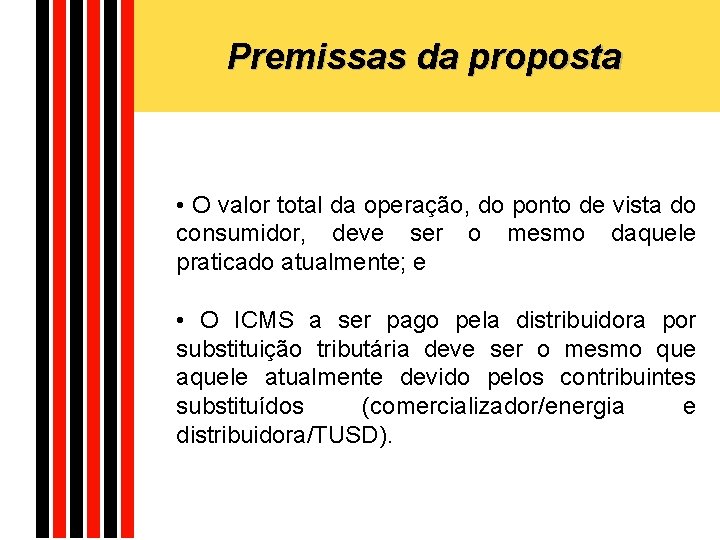 Premissas da proposta • O valor total da operação, do ponto de vista do