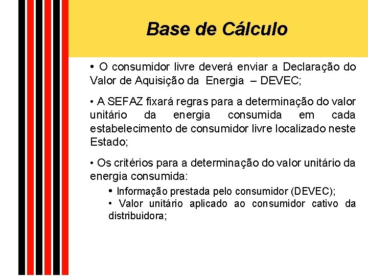 Base de Cálculo • O consumidor livre deverá enviar a Declaração do Valor de