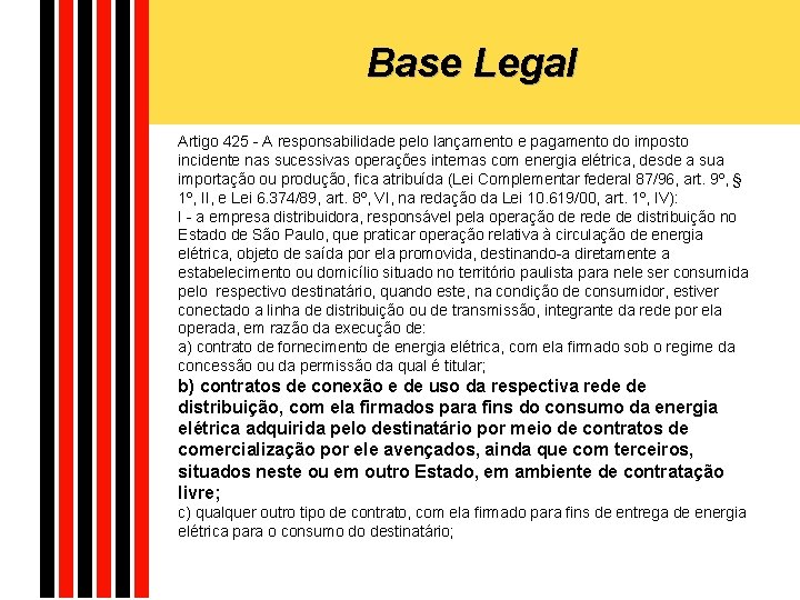 Base Legal Artigo 425 - A responsabilidade pelo lançamento e pagamento do imposto incidente