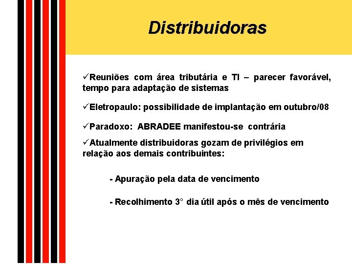 Distribuidoras üReuniões com área tributária e TI – parecer favorável, tempo para adaptação de