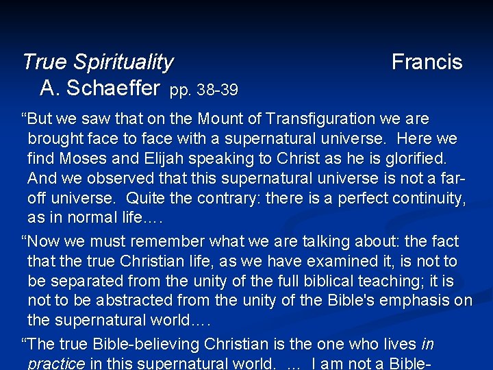 True Spirituality A. Schaeffer pp. 38 -39 Francis “But we saw that on the