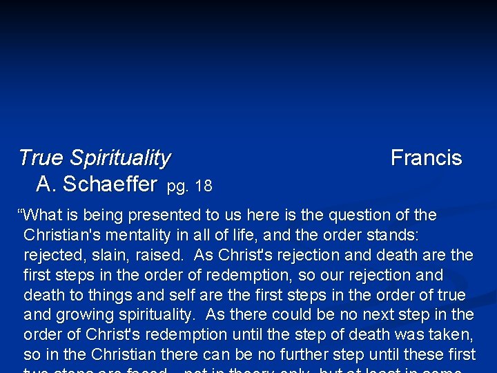 True Spirituality A. Schaeffer pg. 18 Francis “What is being presented to us here