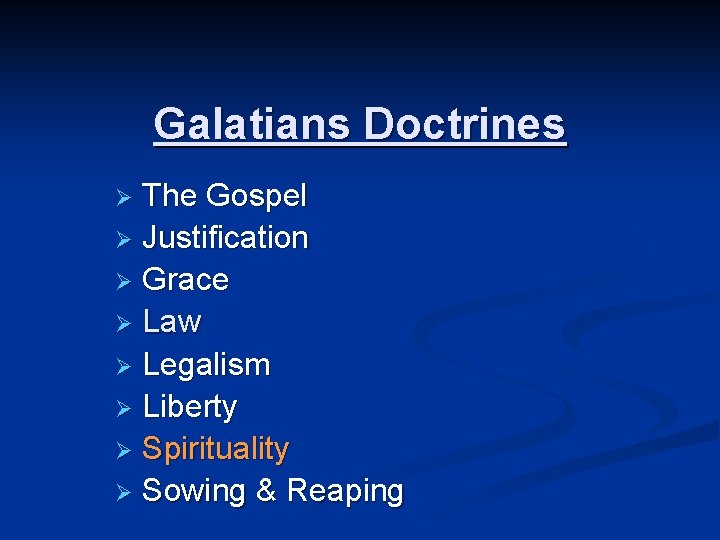 Galatians Doctrines The Gospel Ø Justification Ø Grace Ø Law Ø Legalism Ø Liberty