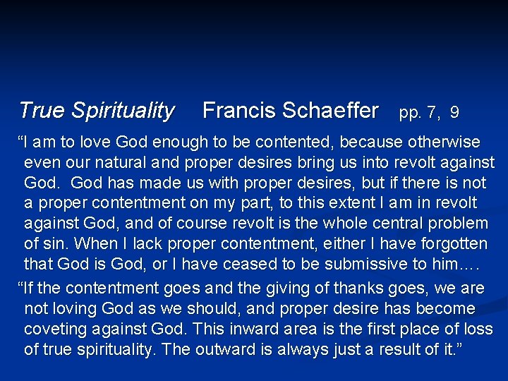 True Spirituality Francis Schaeffer pp. 7, 9 “I am to love God enough to