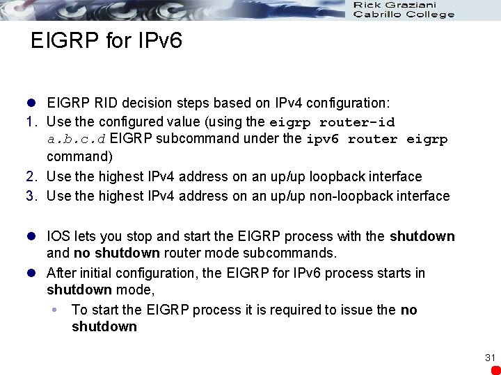 EIGRP for IPv 6 l EIGRP RID decision steps based on IPv 4 configuration:
