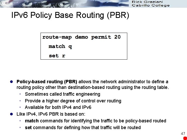 IPv 6 Policy Base Routing (PBR) l Policy-based routing (PBR) allows the network administrator