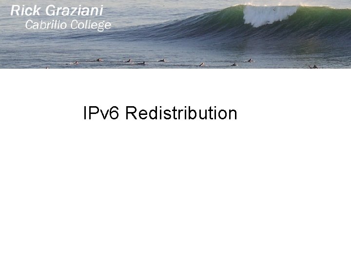 IPv 6 Redistribution 