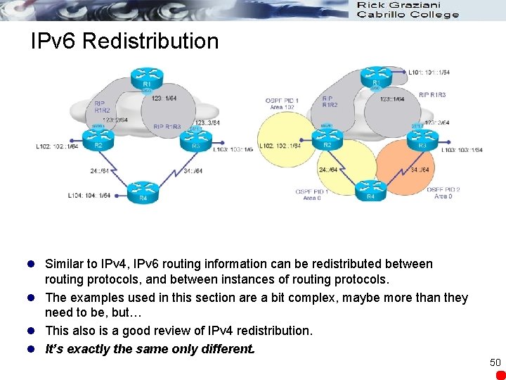 IPv 6 Redistribution l Similar to IPv 4, IPv 6 routing information can be