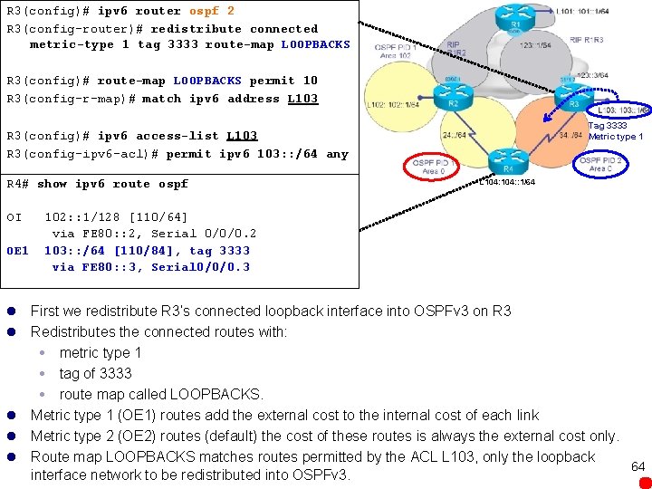 R 3(config)# ipv 6 router ospf 2 R 3(config-router)# redistribute connected metric-type 1 tag