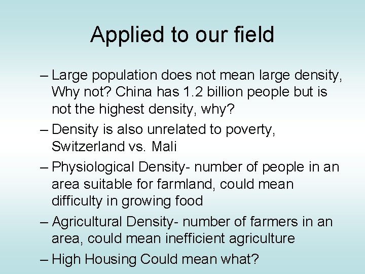 Applied to our field – Large population does not mean large density, Why not?